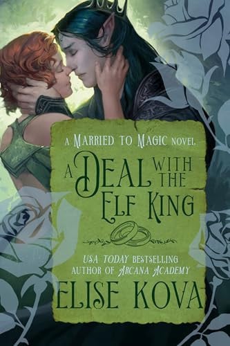 A Deal with the Elf King A Standalone Fantasy Romance by Elise Kova