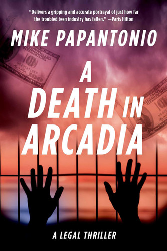 A Death in Arcadia - A Legal Thriller by Mike Papantonio