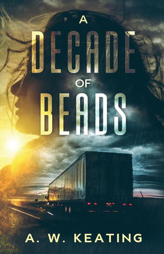 A Decade of Beads (The Urchin Horde Thrillers) by Keating, A. W.