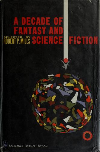 A decade of Fantasy and science fiction by Robert P. Mills