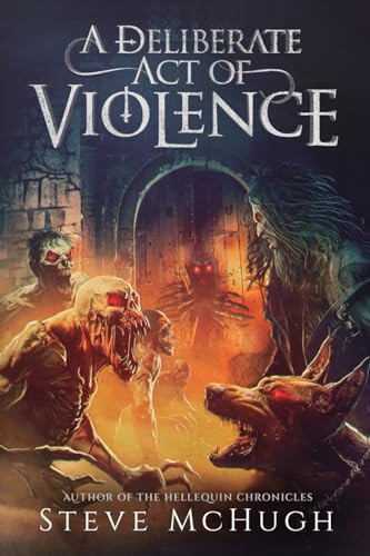 A Deliberate Act of Violence A Vampire Thriller by Steve McHugh