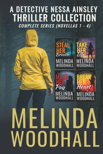 A Detective Nessa Ainsley Thriller Collection: Complete Series (Novellas 1-4) (A Detective Nessa Ainsley Novella) by Woodhall, Melinda
