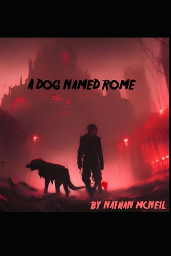 A Dog Named Rome by Nathan McNeil