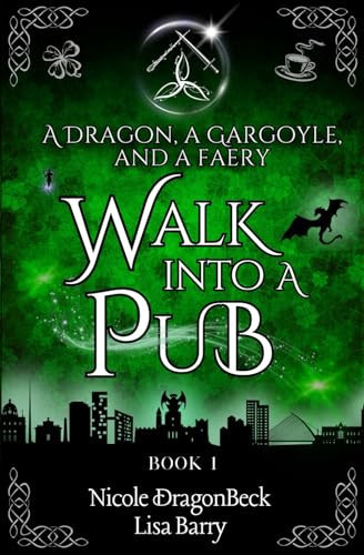 A Dragon, a Gargoyle, and a Faery Walk into a Pub: Urban Fantasy meets Cozy Mystery (Dragon and Gargoyle) by Barry, Lisa