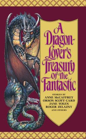 A Dragon-Lover's Treasury of the Fantastic by Margaret Weis