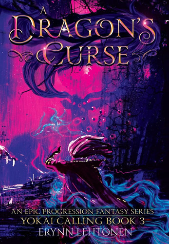 A Dragon's Curse An Epic Progression Fantasy by Erynn Lehtonen