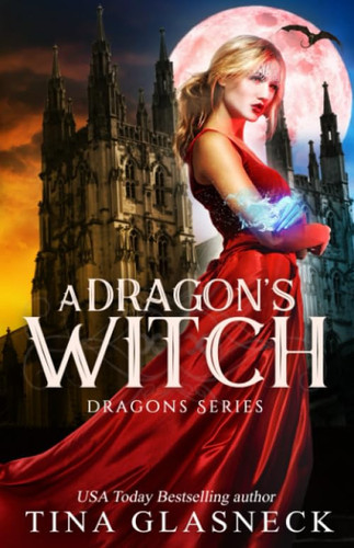 A Dragon's Witch A Fantasy Time Travel Romance by Tina Glasneck