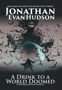 A Drink to a World Doomed by Jonathan Evan Hudson