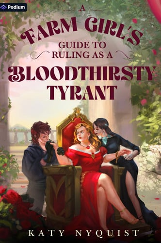A Farm Girl's Guide to Ruling As a Bloodthirsty Tyrant An Epic Fantasy Adventure by Katy Nyquist