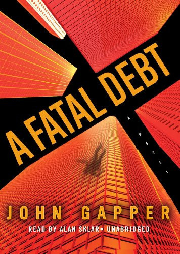 A Fatal Debt: A Novel by John Gapper