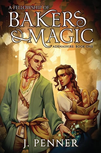 A Fellowship of Bakers & Magic Adenashire, A Cozy Fantasy Book Series by J. Penner