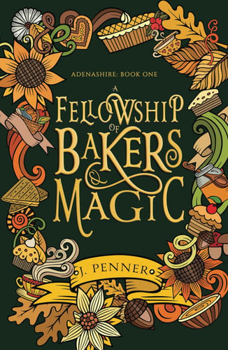 A Fellowship of Bakers & Magic: Adenashire, A Cozy Fantasy Book Series by Penner, J.