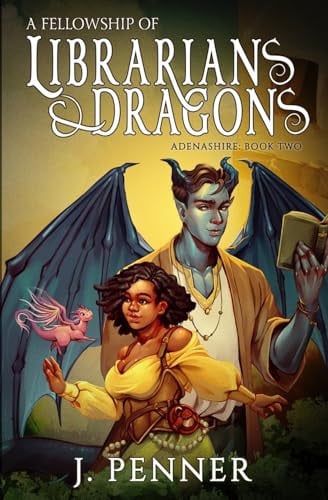 A Fellowship of Librarians & Dragons Adenashire, A Cozy Fantasy Book Series by J. Penner