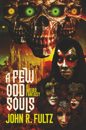 A Few Odd Souls - A Weird Fantasy by John R. Fultz