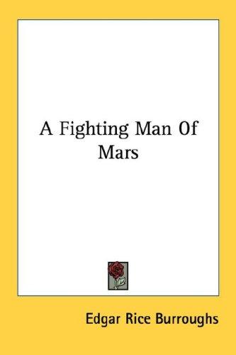 A Fighting Man Of Mars by Edgar Rice Burroughs