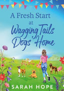 A Fresh Start At Wagging Tails Dogs' Home by Sarah Hope