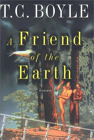 A friend of the earth by T. Coraghessan Boyle