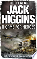 A Game for Heroes by Jack Higgins