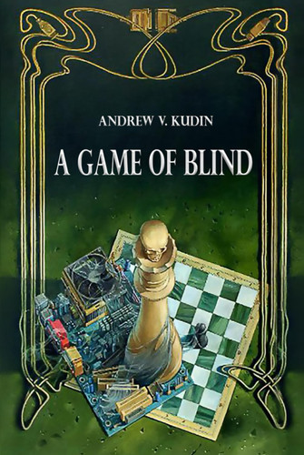 A Game of Blind by Kudin, Andrew V.