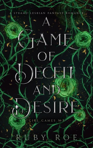 A Game of Deceit and Desire A Steamy Lesbian Fantasy Romance by Ruby Roe
