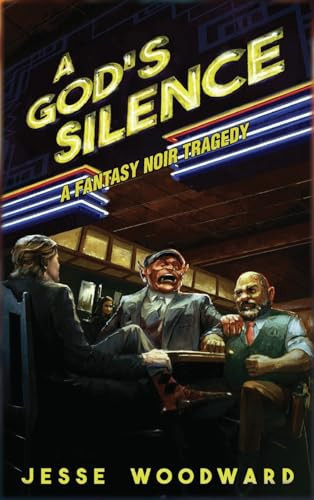 A God's Silence A Fantasy Noir Tragedy by Jesse Woodward