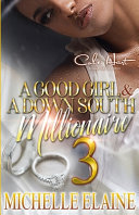A Good Girl & A Down South Millionaire 3 by Michelle Elaine