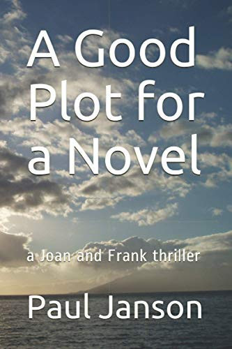 A Good Plot for a Novel A Joan and Frank Thriller by Paul Janson