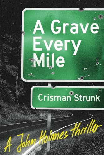 A Grave Every Mile (A John Holmes Thriller) by Strunk, Crisman