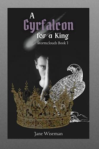 A Gyrfalcon for a King A Fantasy Novel of Intrigue, Loyalty, and Dark Portents by Jane Wiseman