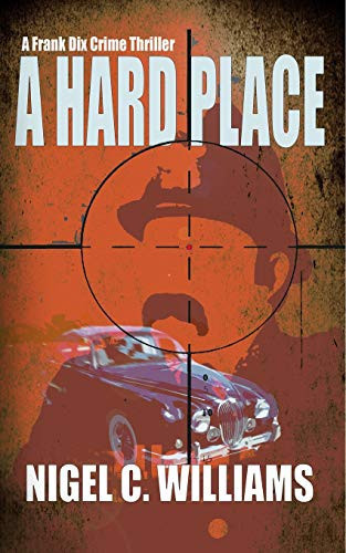 A Hard Place Book 1 in the Frank Dix Thrillers by N. Williams