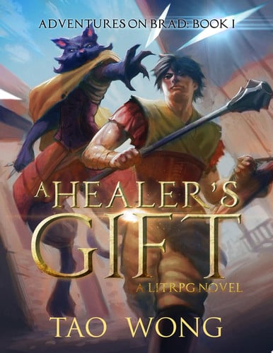 A Healer's Gift (Adventures on Brad #1) A free LitRPG Fantasy Adventure by Tao Wong