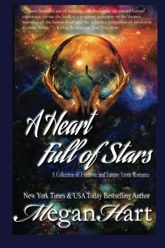 A Heart Full of Stars A Collection of Futuristic and Fantasy Erotic Romance by Megan Hart