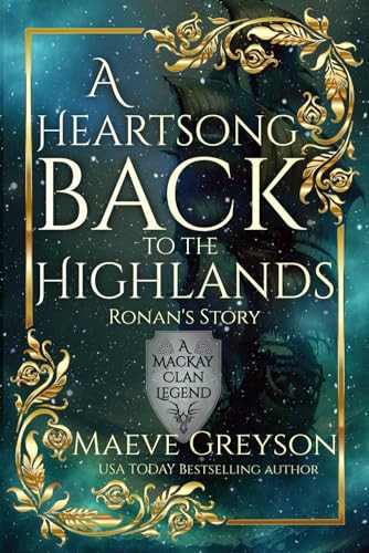A Heartsong Back to the Highlands - Ronan’s Story - (A MacKay Clan Legend) - A Scottish Fantasy Romance by Greyson, Maeve