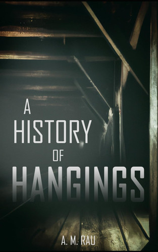 A History of Hangings by A. M. RAU