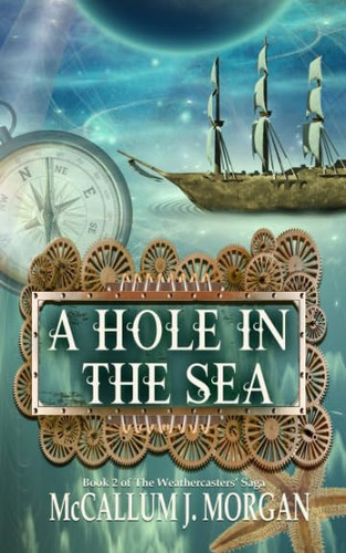 A Hole in the Sea A Nautical Fantasy by McCallum Morgan