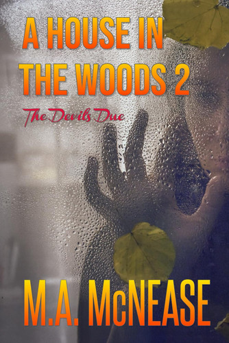 A House in the Woods 2: The Devil's Due by McNease, M.A.