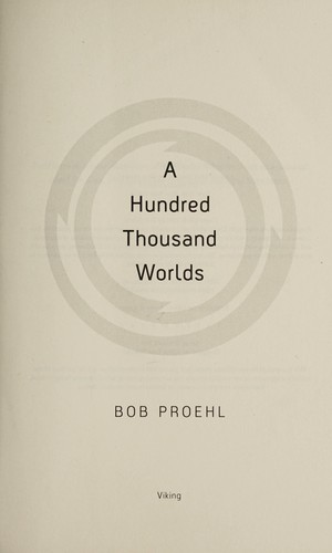 A hundred thousand worlds by Bob Proehl