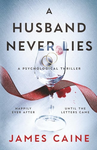 A Husband Never Lies A Psychological Thriller by James Caine