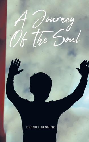 A Journey Of The Soul by BRENDA. BENNING