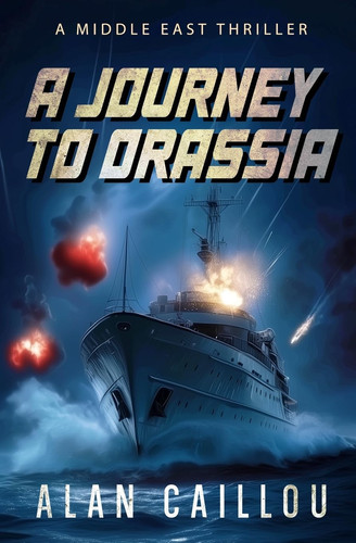 A Journey to Orassia A Middle East Thriller by Alan Caillou