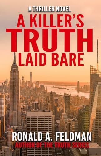 A Killer's TRUTH Laid Bare: TRUTH thriller series by Feldman, Ronald A.