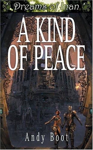A Kind of Peace (Dreams of Inan) by Andy Boot
