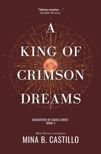 A King of Crimson Dreams: A rejected mates sci fi fantasy romance (Daughters of Chaos Series) by Castillo, Mina B.