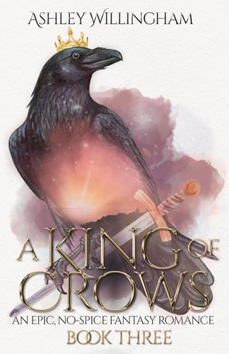 A King of Crows: An Epic, No-Spice Fantasy Romance (A War of Crowns) by Willingham, Ashley