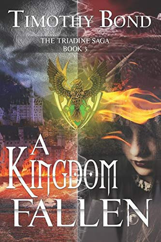 A Kingdom Fallen An Epic Fantasy: by Timothy Bond
