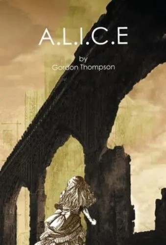 A.L.I.C.E by Gordon Thompson