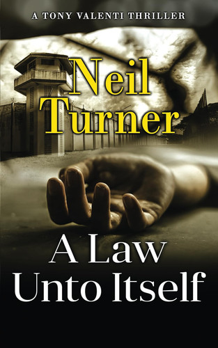 A Law Unto Itself (The Tony Valenti Thrillers) by Turner, Neil