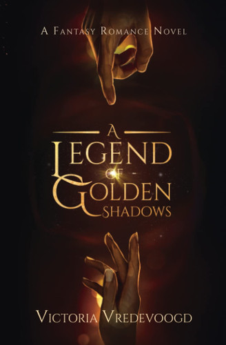 A Legend of Golden Shadows: A Fantasy Romance Novel by Vredevoogd, Victoria