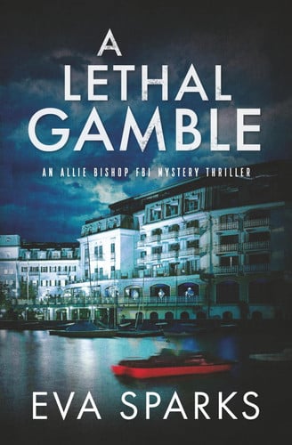 A Lethal Gamble (Allie Bishop FBI Mystery Thriller) by Sparks, Eva