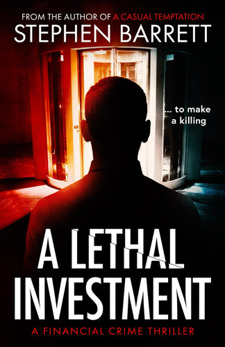 A Lethal Investment... to make a killing.: A Financial Crime Thriller (The Neil Wilson Financial Crime Series) by Barrett, Stephen
